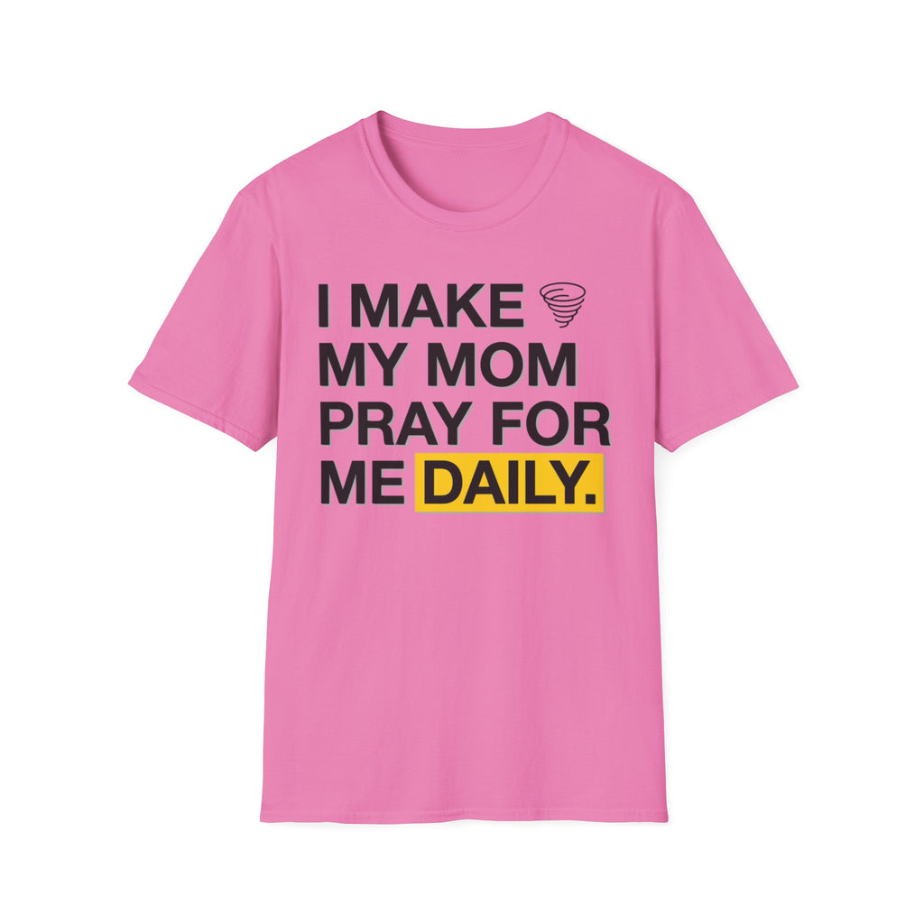 I Make My Mom Pray T-Shirt