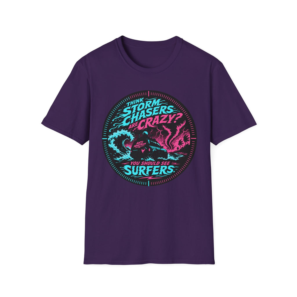 Think Storm Chasers Are Crazy? T-Shirt