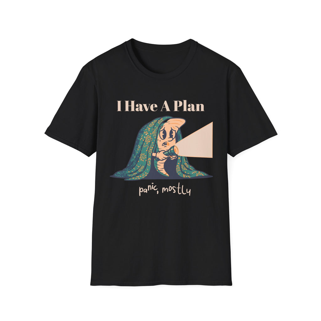 I Have A Plan T-Shirt