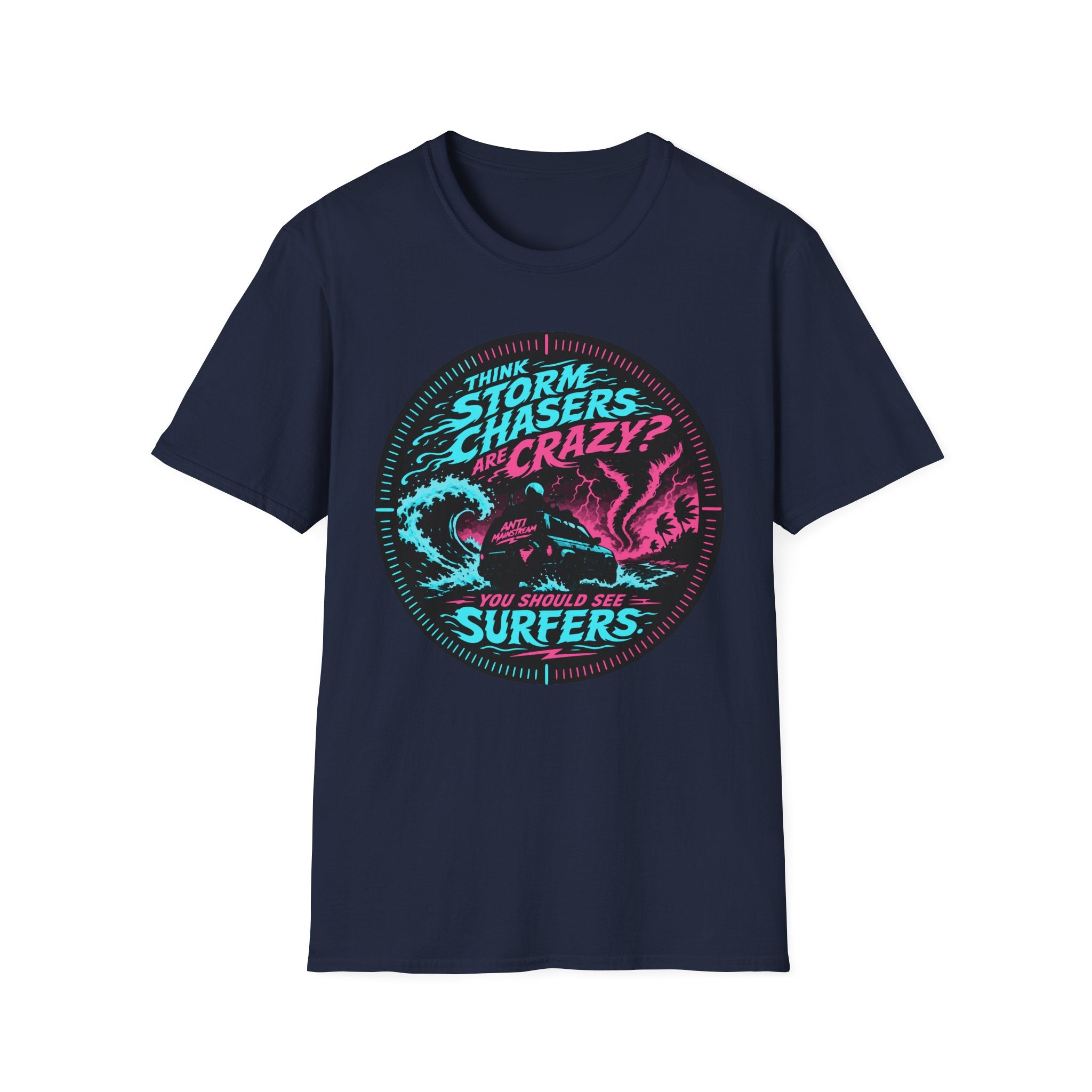 Think Storm Chasers Are Crazy? T-Shirt