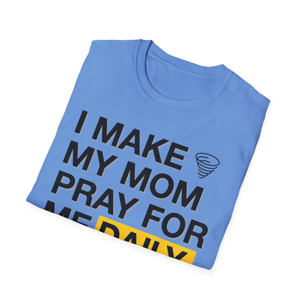I Make My Mom Pray T-Shirt