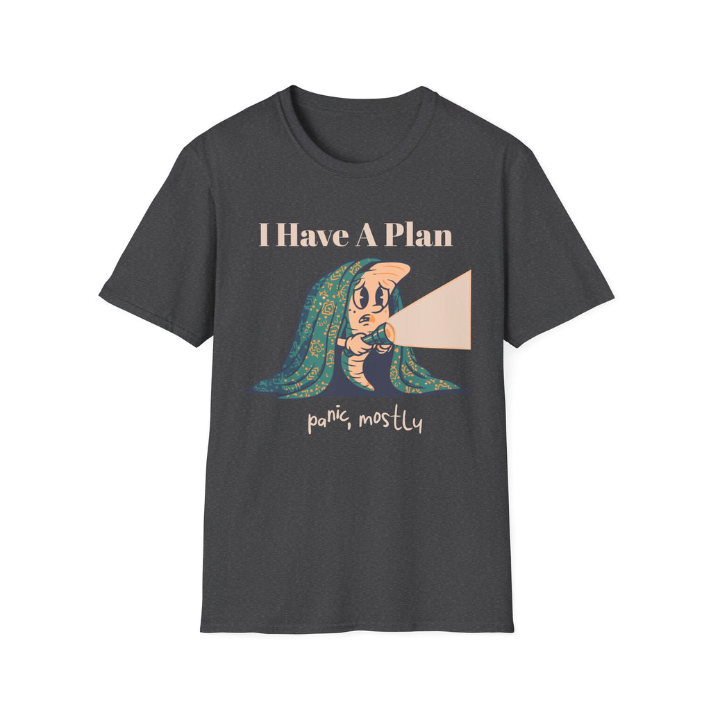 I Have A Plan T-Shirt