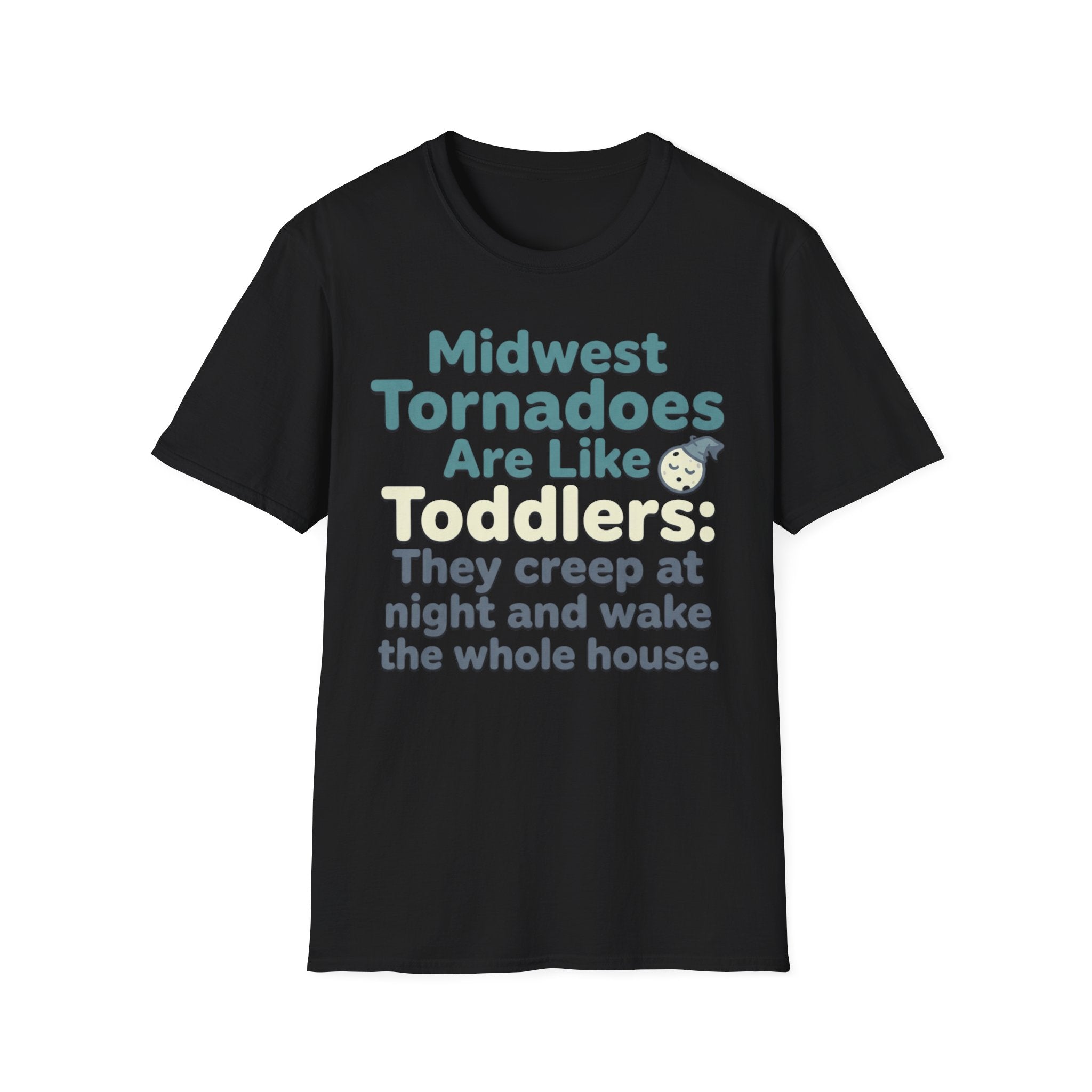 Tornadoes Are Like Toddlers T-Shirt