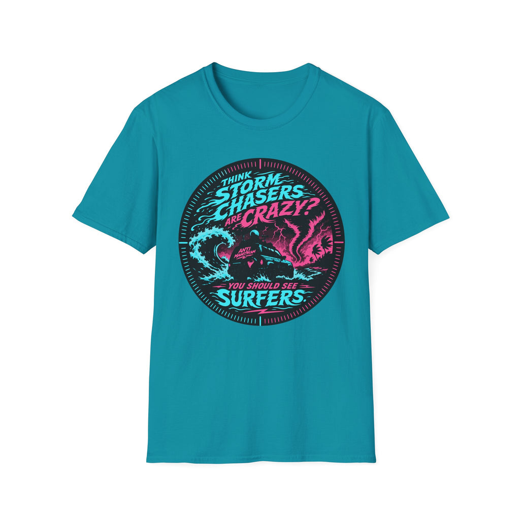 Think Storm Chasers Are Crazy? T-Shirt