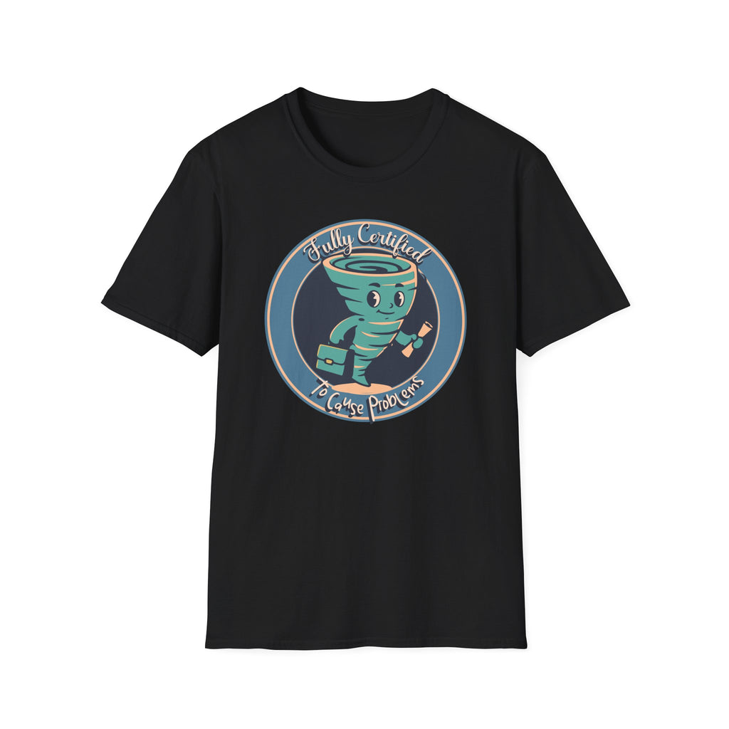 Certified Problem Causer T-Shirt