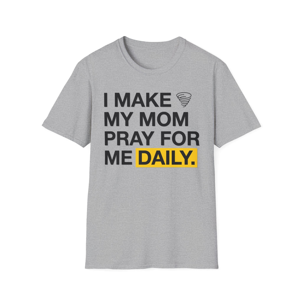 I Make My Mom Pray T-Shirt